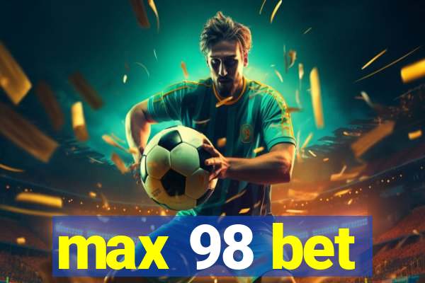 max 98 bet